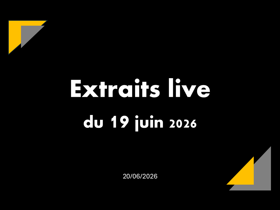20/06/2026 | Extraits du live du 19 juin 2026.