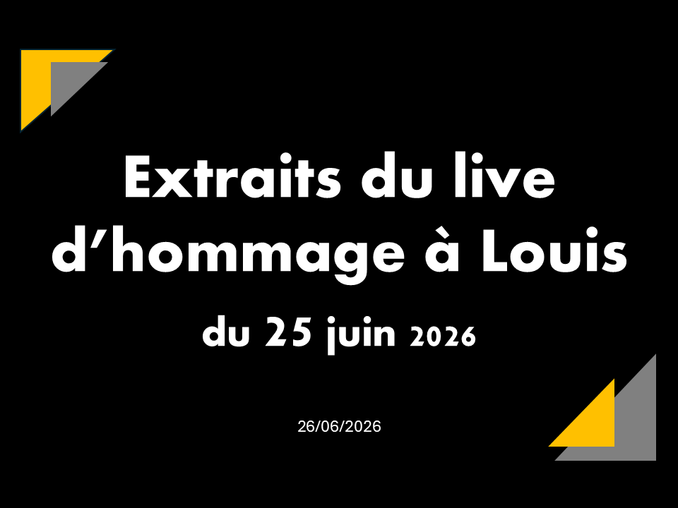 26/06/2026 | Extraits du live d’hommage à Louis.